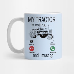 My tractor is calling and i must go tractor lovers gift idea Mug
